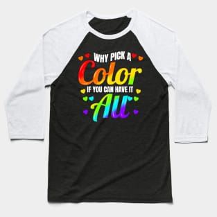 Why Pick A Color If You Can Have It All LGBTQ Baseball T-Shirt